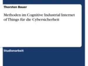 Methoden im Cognitive Industrial Internet of Things für die Cybersicherheit