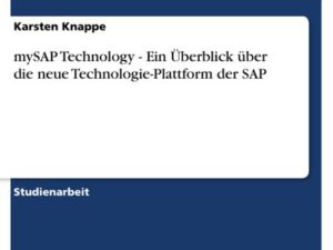 MySAP Technology - Ein Überblick über die neue Technologie-Plattform der SAP