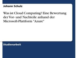 Was ist Cloud Computing? Eine Bewertung der Vor- und Nachteile anhand der Microsoft-Plattform "Azure"