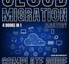 Cloud Migration Mastery (eBook, ePUB)